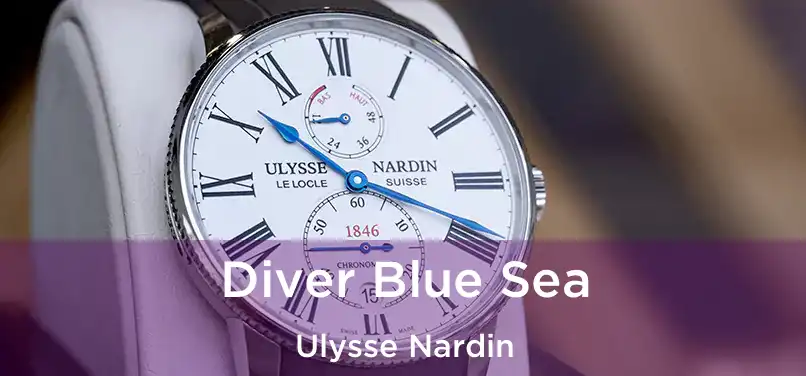  Diver Blue Sea Ulysse Nardin