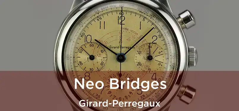  Neo Bridges Girard-Perregaux