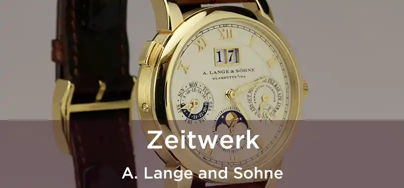  Zeitwerk A. Lange and Sohne